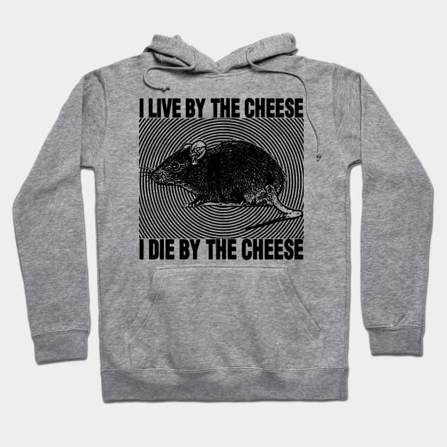 I Live By The Cheese Rat Hoodie by giovanniiiii